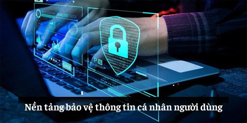 Nền tảng bảo vệ thông tin cá nhân người dùng